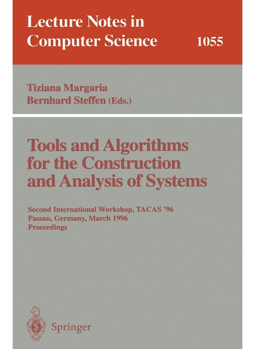 Tools and Algorithms for the Construction and Analysis of Systems: Second International Workshop, TACAS '96, Passau, Germany, March 27 - 29, 1996, Proceedings. 