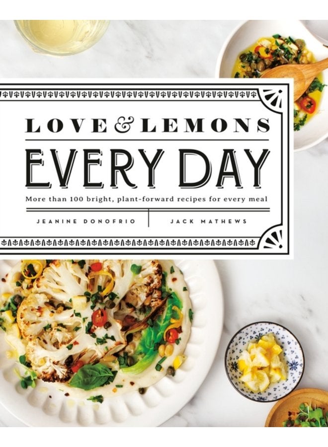 Love And Lemons Every Day More than 100 Bright Plant Forward Recipes for Every Meal - Hardback