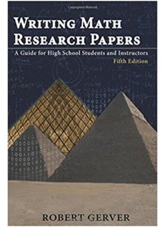 Writing Math Research Papers : A Guide For High School Students And Instructors - Paperback 