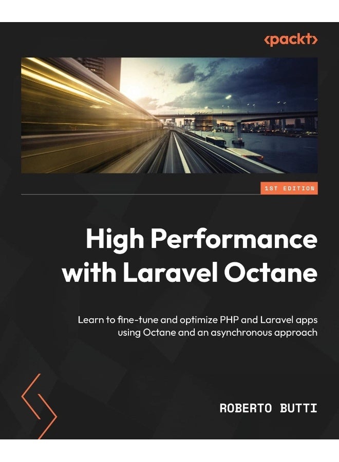 High Performance with Laravel Octane: Learn to fine-tune and optimize PHP and Laravel apps using Octane and an asynchronous approach