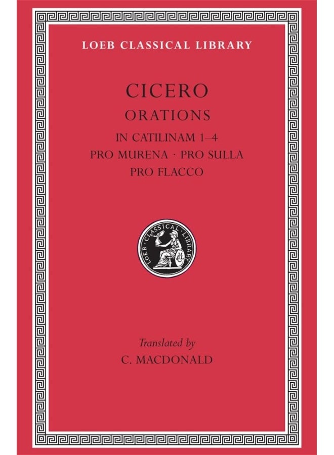 In Catilinam 1–4. Pro Murena. Pro Sulla. Pro Flacco