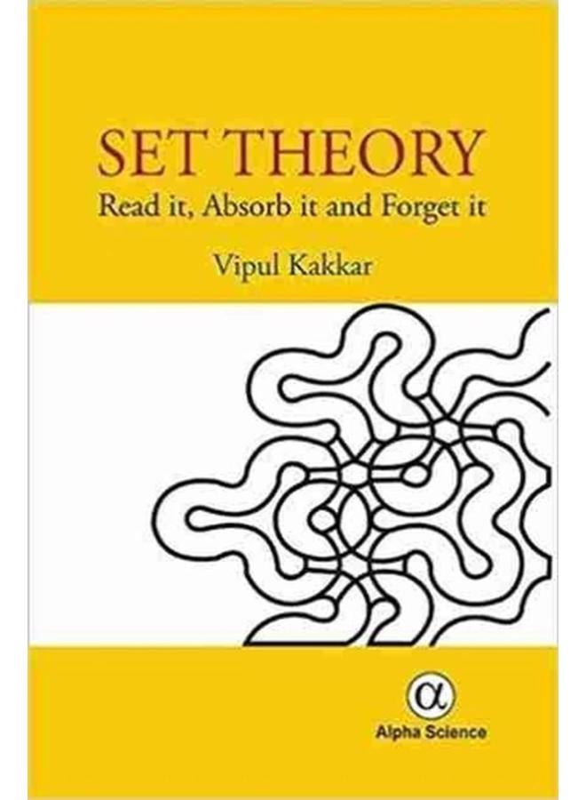 Set Theory  Read it  Absorb it and Forget it 