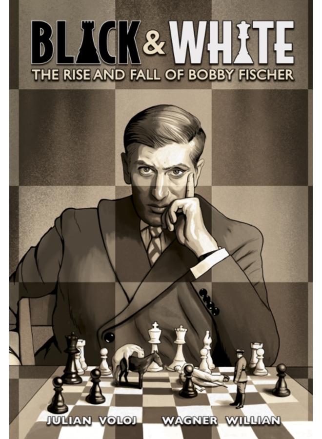 Black and White : The Rise and Fall of Bobby Fischer 