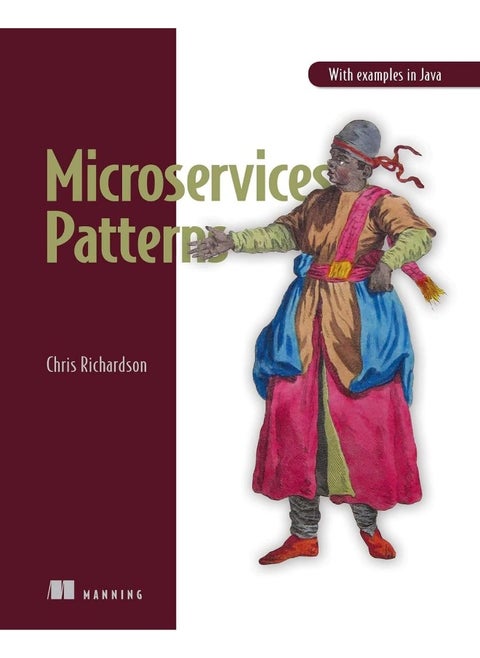 Microservice Patterns: With examples in Java