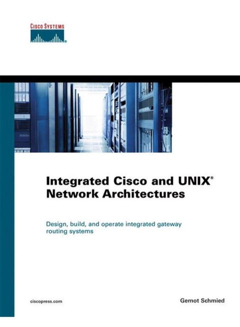 Integrated Cisco and UNIX Network Architectures  Cisco Press Networking Technology   Ed   1