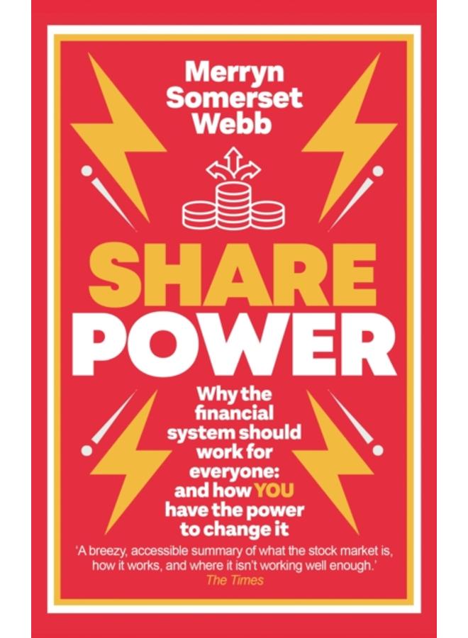 Share Power : Why the financial system should work for everyone: and how YOU have the power to change it 