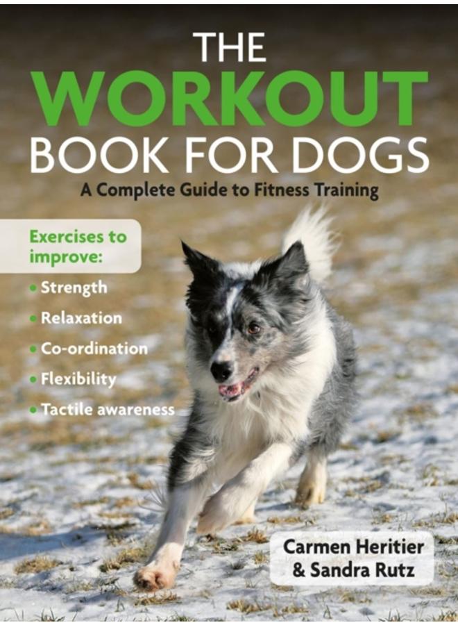 The Workout Book For Dogs : A Complete Guide to Fitness Traing