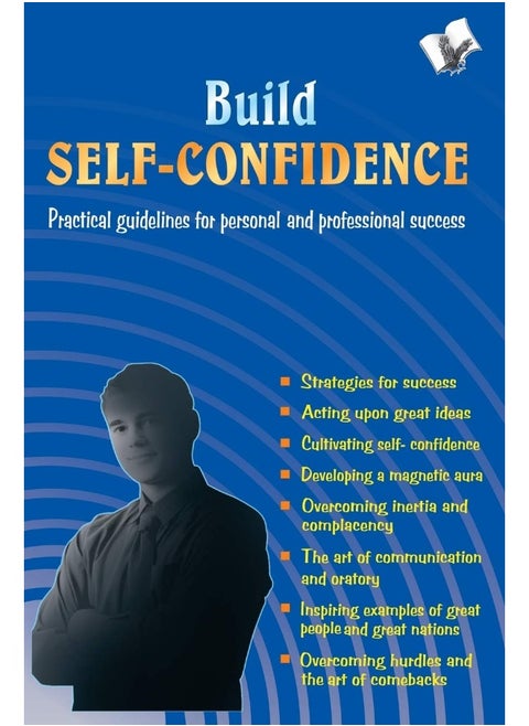 Build Self-Confidence: Practical Guidelines for Personal and Professional Success