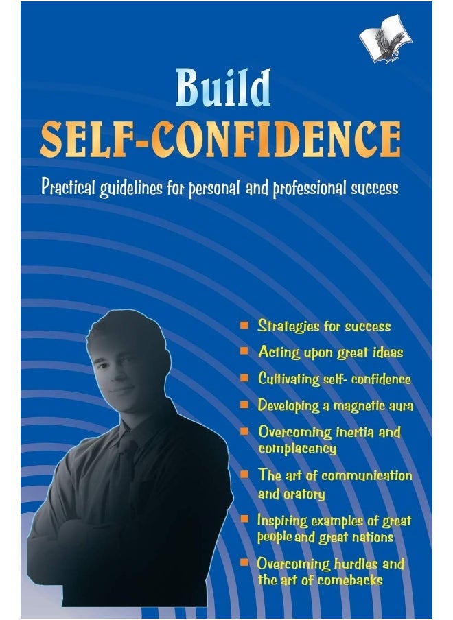 Build Self-Confidence: Practical Guidelines for Personal and Professional Success 