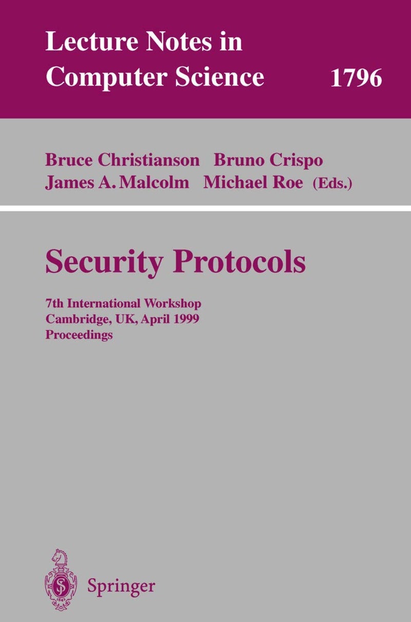 Security Protocols: 7th International Workshop Cambridge, UK, April 19-21, 1999 Proceedings 
