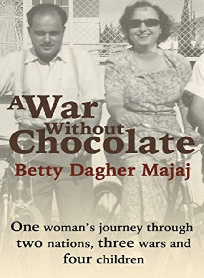 A War Without Chocolate: One Woman's Journey Through Two Nations, Three Wars and Four Children 