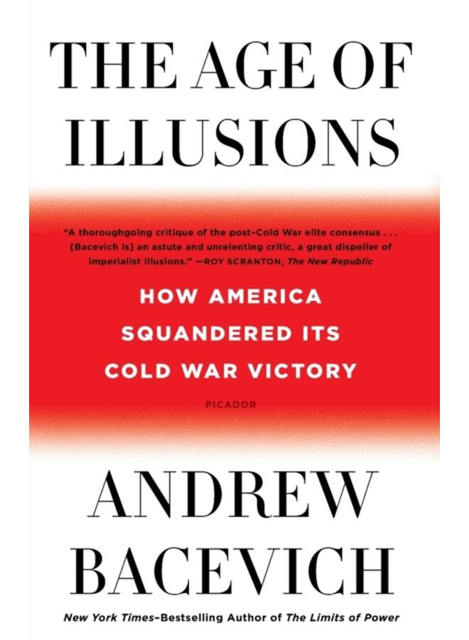 The Age of Illusions : How America Squandered Its Cold War Victory 