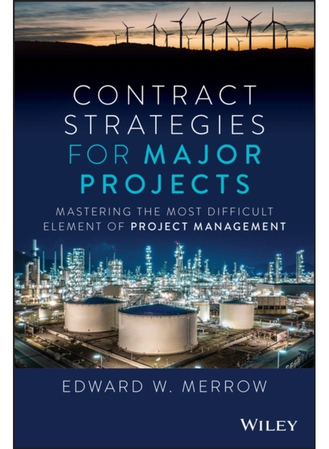 Contract Strategies for Major Projects Mastering the Most Difficult Element of Project Management - Hardback