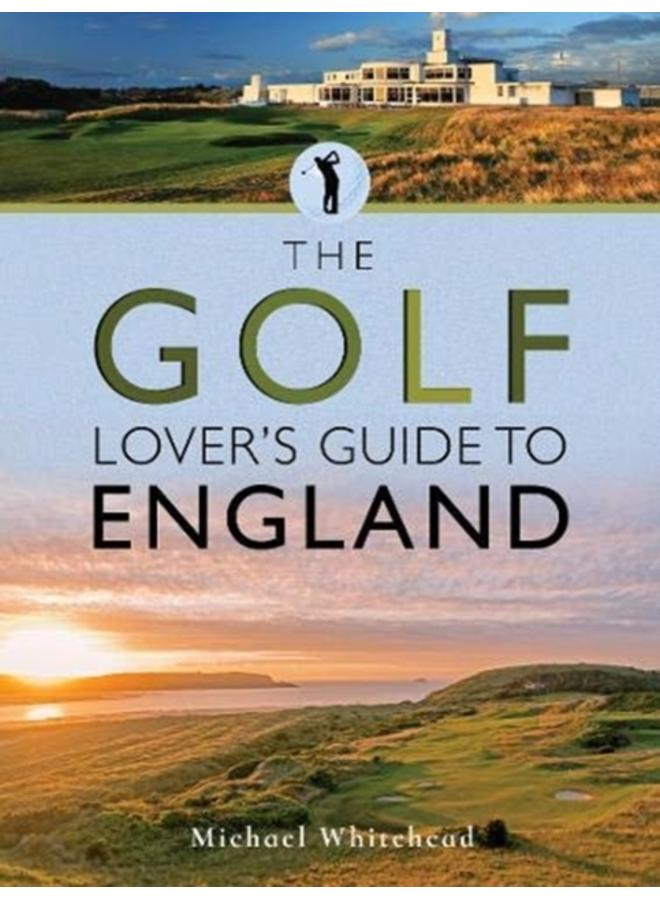 The Golf Lover's Guide to England 