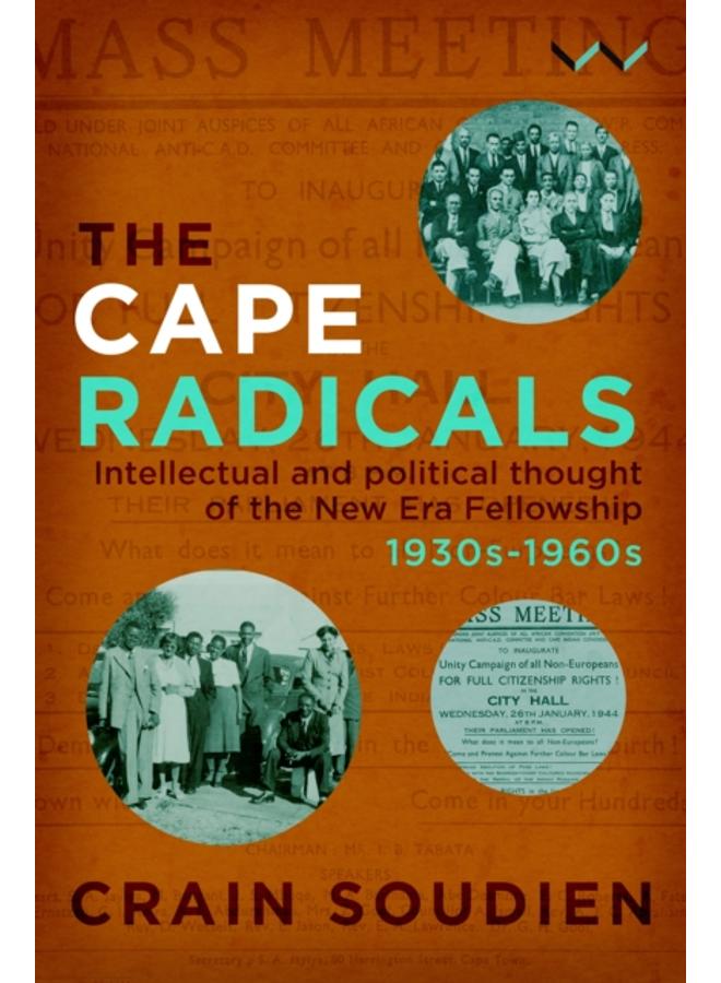 Cape Radicals : Intellectual and political thought of the New Era Fellowship, 1930s-1960s 