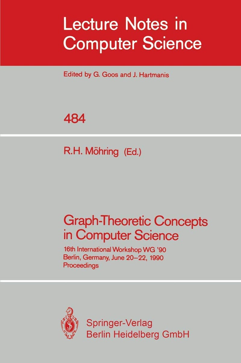 Graph-Theoretic Concepts in Computer Science: 16th International Workshop WG '90, Berlin, Germany, June 20-22, 1990