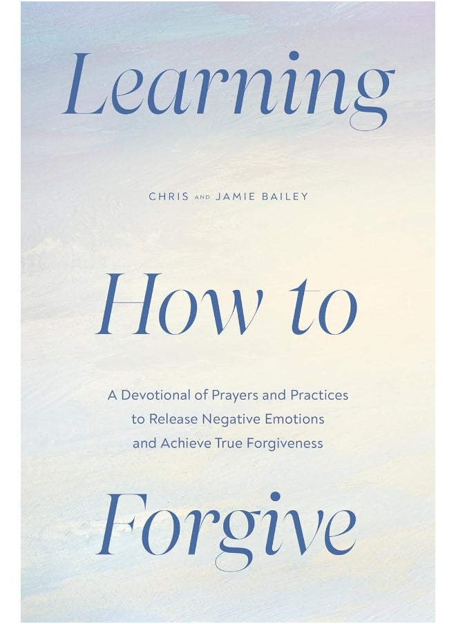 null - Learning How to Forgive: A Devotional of Prayers and Practices to Release Negative Emotions and Achieve True Forgiveness - Image 1