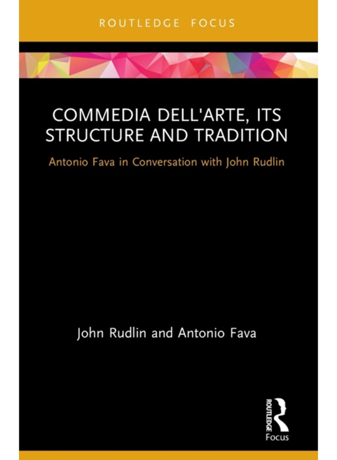 Commedia dell'Arte, its Structure and Tradition : Antonio Fava in Conversation with John Rudlin 