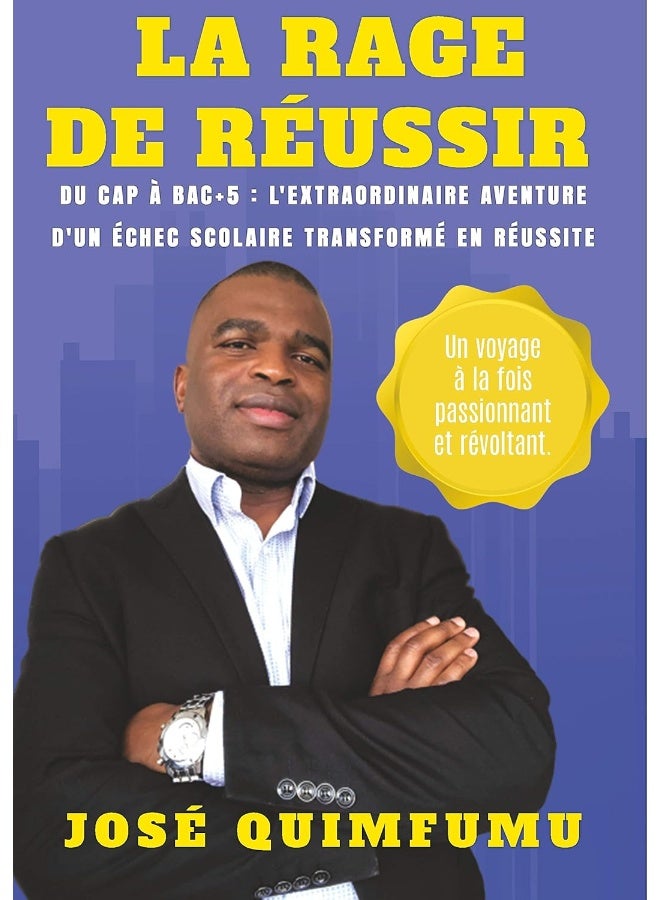 La Rage de Réussir: Du CAP à Bac+5: L'extraordinaire aventure d'un éch