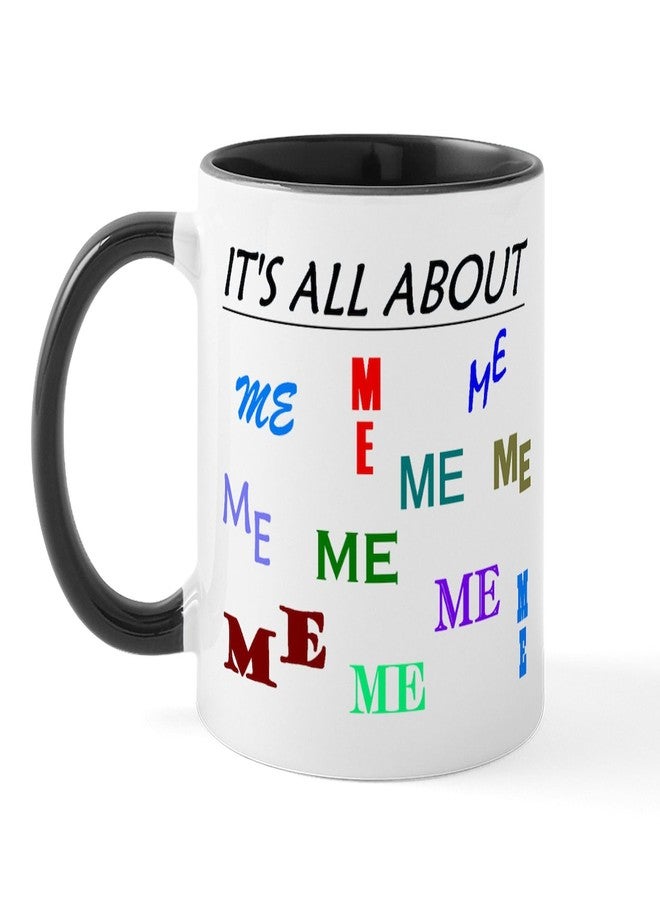 cafe press CafePress IT's ALL ABOUT ME FUNNY Mug 11 oz (325 ml) Ceramic Coffee Mug - Image 1