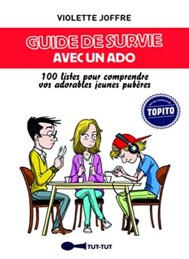Guide de survie avec un ado - 100 listes pour comprendre vos adorables jeunes pubères 