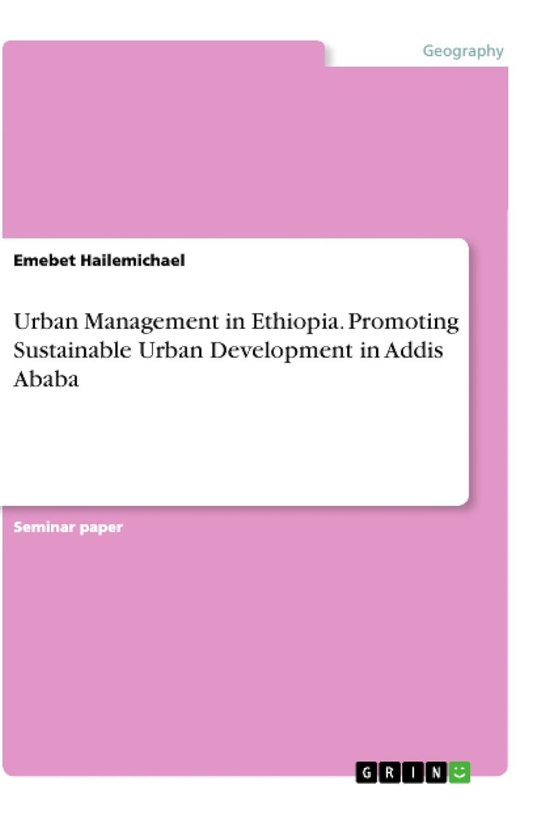 Urban Management in Ethiopia. Promoting Sustainable Urban Development in Addis Ababa