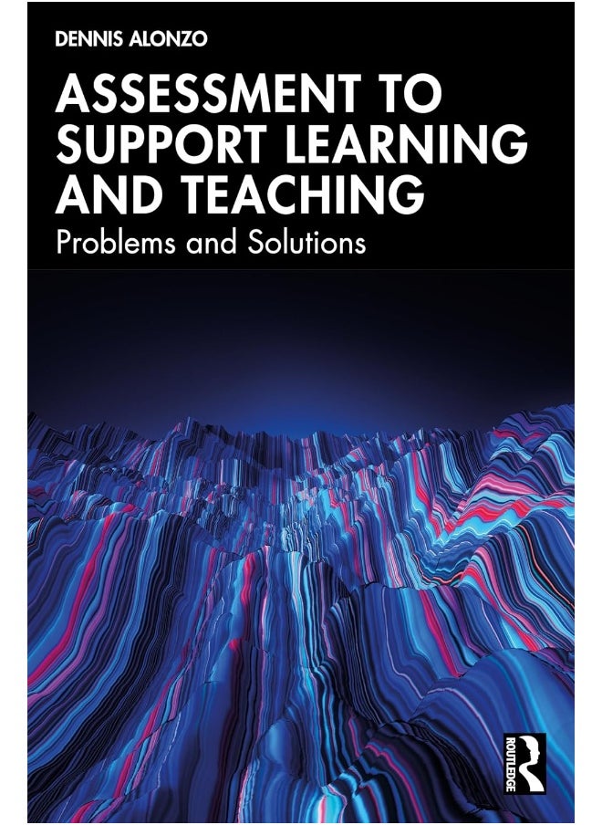 Assessment to Support Learning and Teaching: Problems and Solutions 