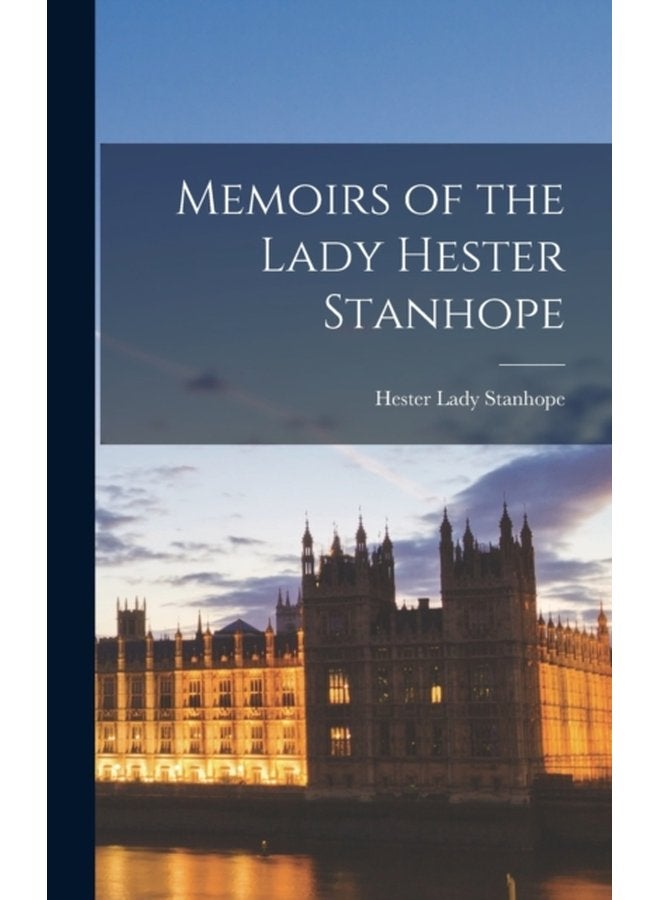 Memoirs of the Lady Hester Stanhope - Hardback