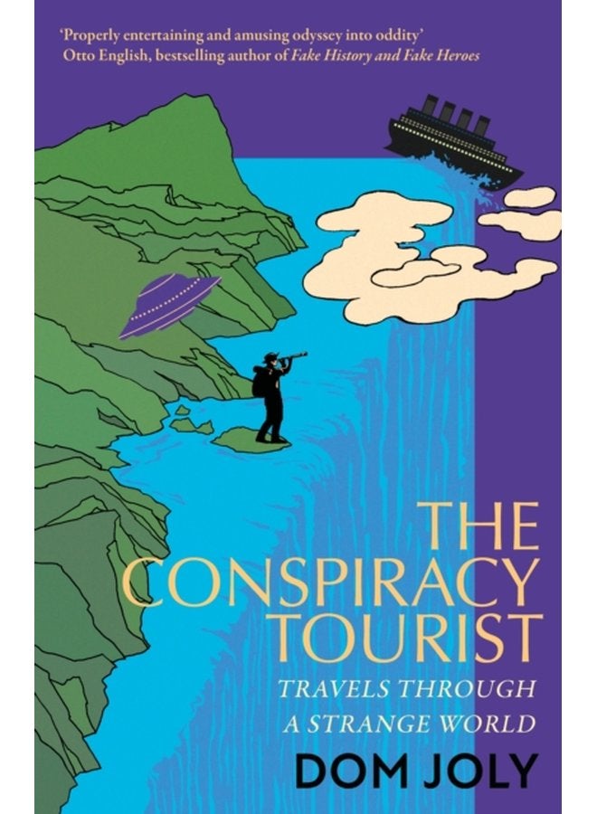 The Conspiracy Tourist Travels Through a Strange World - Hardback