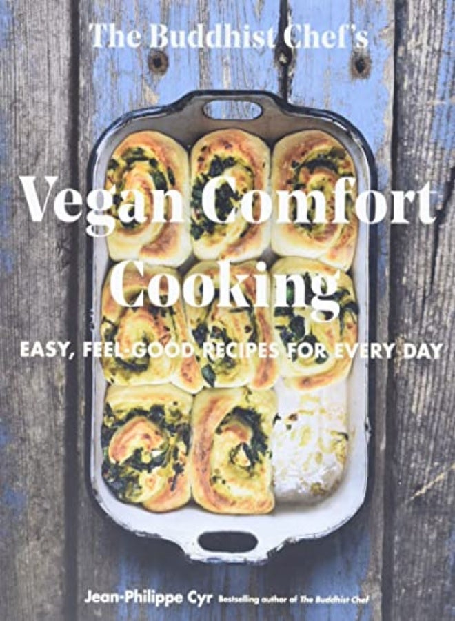 The Buddhist Chef's Vegan Comfort Cooking: Easy, Feel-Good Recipes for Every Day
