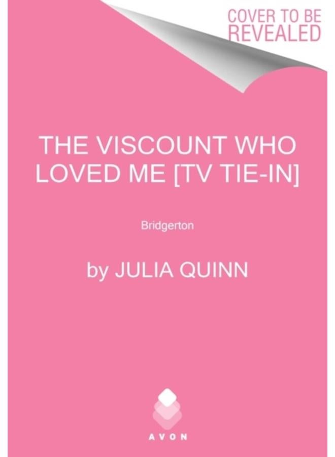 The Viscount Who Loved Me [TV Tie-in] : Anthony's Story, The Inspriation for Bridgerton Season Two : 2 