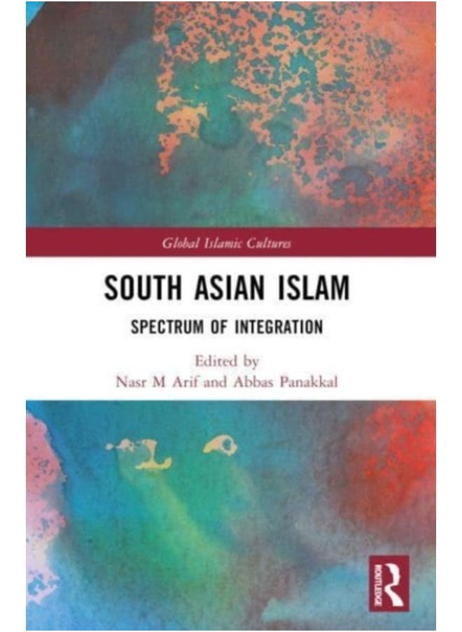 South Asian Islam : A Spectrum of Integration and Indigenization 