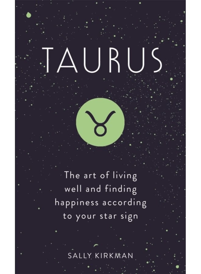 Taurus The Art of Living Well and Finding Happiness According to Your Star Sign - Hardback