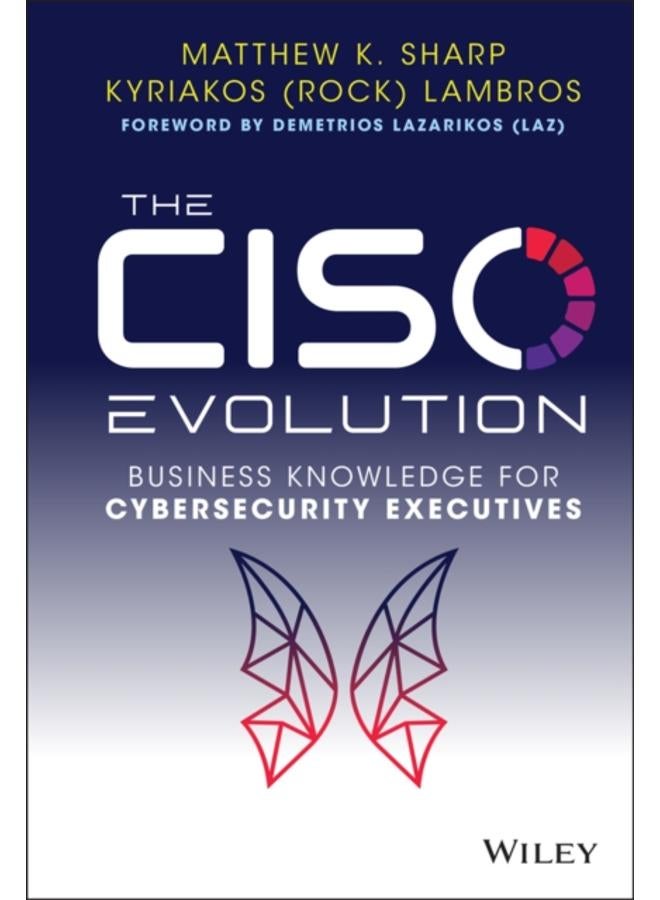 The CISO Evolution : Business Knowledge for Cybersecurity Executives 