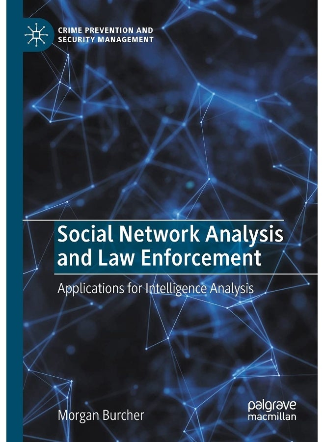 Social Network Analysis and Law Enforcement: Applications for Intelligence Analysis