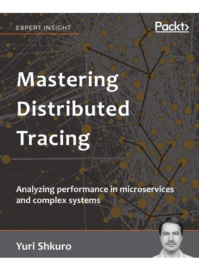 Mastering Distributed Tracing: Analyzing performance in microservices and complex systems