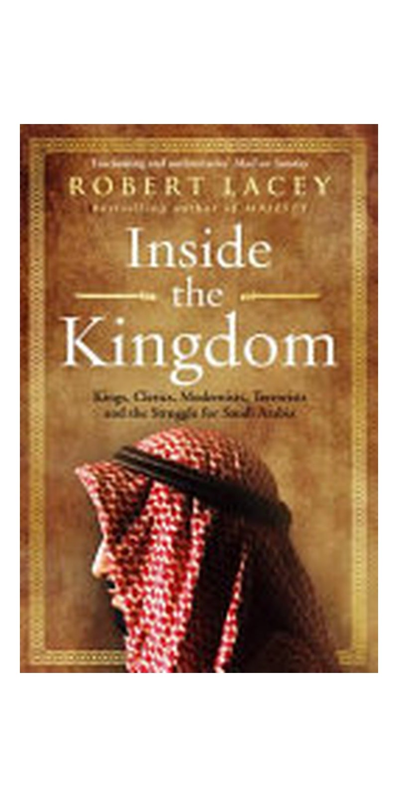 Inside the Kingdom: Kings, Clerics, Modernists, Terrorists, and the Struggle for Saudi Arabia - Image 1