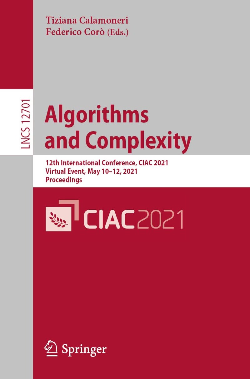Algorithms and Complexity: 12th International Conference, CIAC 2021, Virtual Event, May 10-12, 2021, Proceedings 