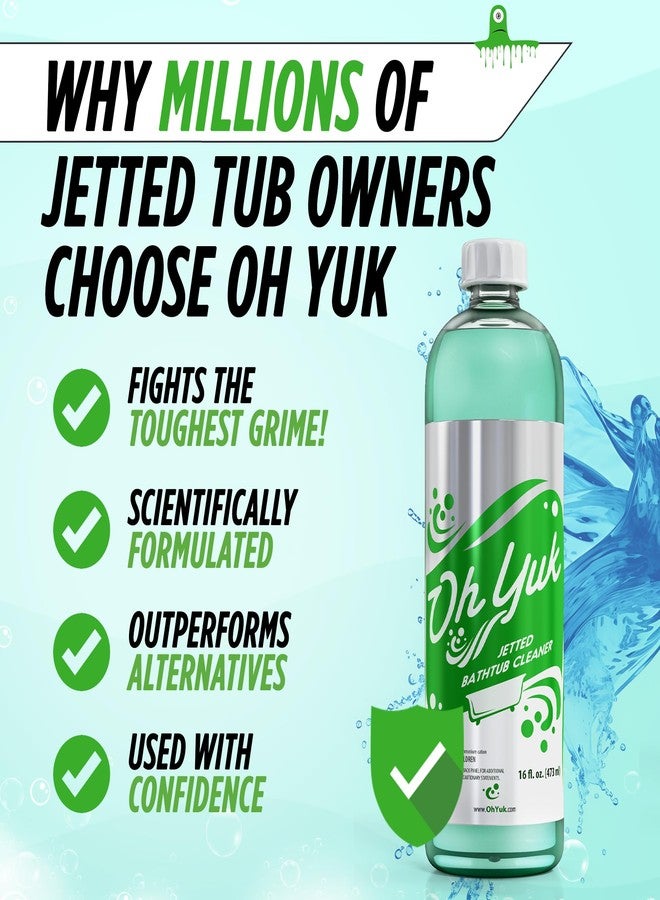 Oh Yuk Jetted Tub Cleaner for Jacuzzis, Bathtubs, Whirlpools, The Most Effective Jetted Tub Cleaner, Septic Safe, 4 Cleanings per Bottle - 16 Ounces - Image 4