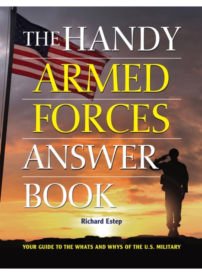 The Handy Armed Forces Answer Book Your Guide to the Whats and Whys of the U S Military - Paperback