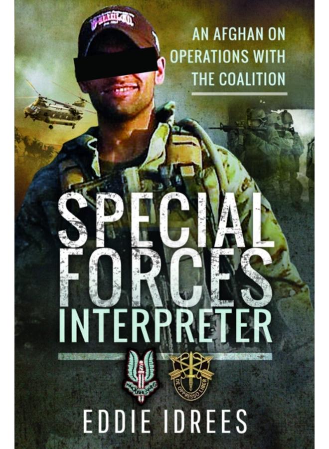 Special Forces Interpreter : An Afghan on Operations with the Coalition 