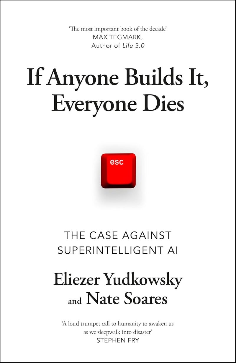 If Anyone Builds It, Everyone Dies: The Case Against Superintelligent AI