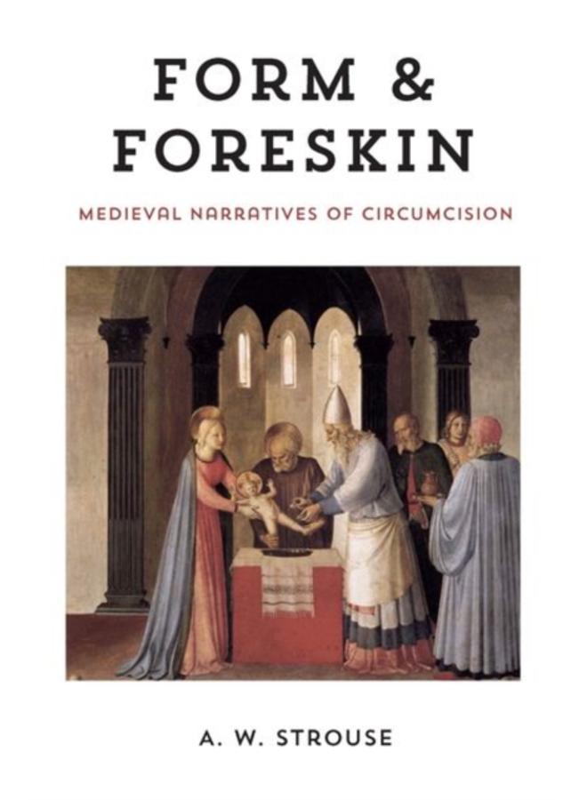 Form and Foreskin : Medieval Narratives of Circumcision 