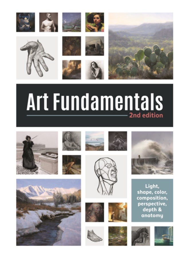 Art Fundamentals 2nd edition : Light, shape, color, perspective, depth, composition & anatomy 