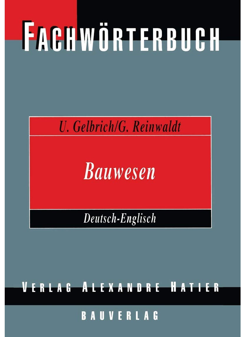 Fachwörterbuch Bauwesen / Dictionary Building and Civil Engineering: Deutsch-Englisch / German-English 