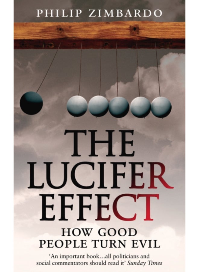 The Lucifer Effect : How Good People Turn Evil