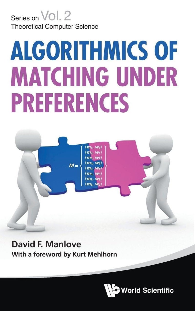 Algorithmics of Matching Under Preferences: 2 (Series on Theoretical Computer Science, 2) Hardcover by Manlove David - 20 March 2013