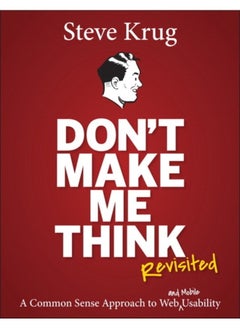 Don't Make Me Think, Revisited : A Common Sense Approach to Web Usability 