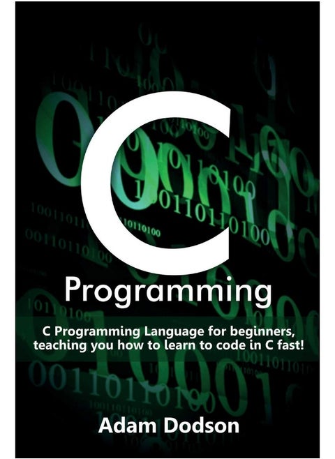 Ingram Publishing C Programming: C Programming Language for beginners, teaching you how to learn to code in C fast!