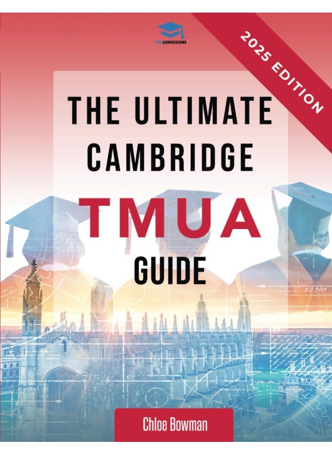 The Ultimate Cambridge TMUA Guide: Complete revision for the Cambridge TMUA. Learn the knowledge, practice the skills, and master the TMUA  - Image 1